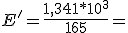 E'=\frac{1,341*10^3}{165}=